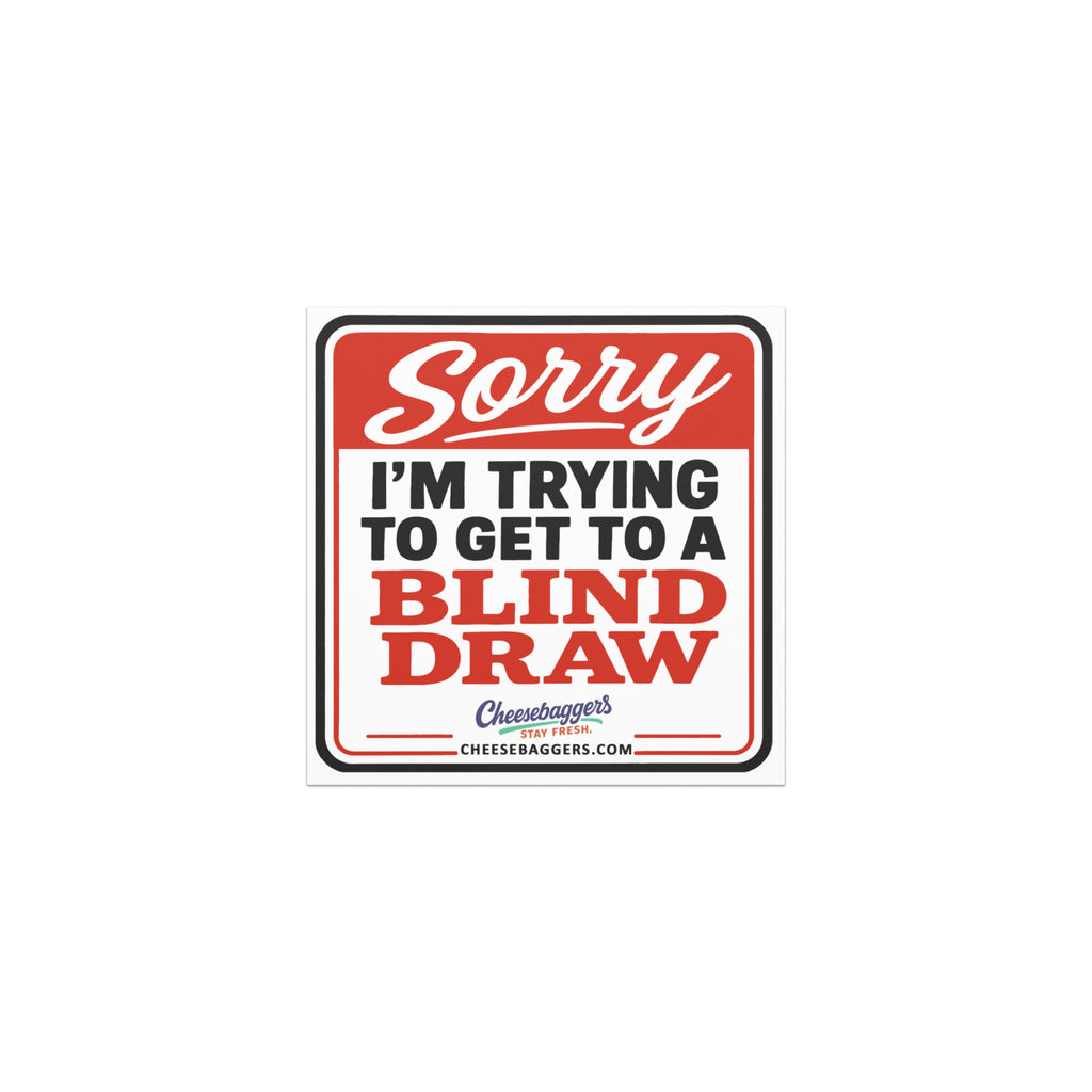 Sorry I’m Trying to Get to a Blind Draw Magnet (5x5 inches)